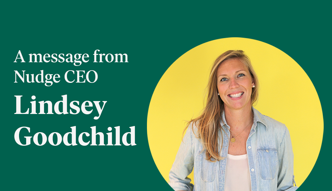 An (exciting!) message from Nudge CEO Lindsey Goodchild